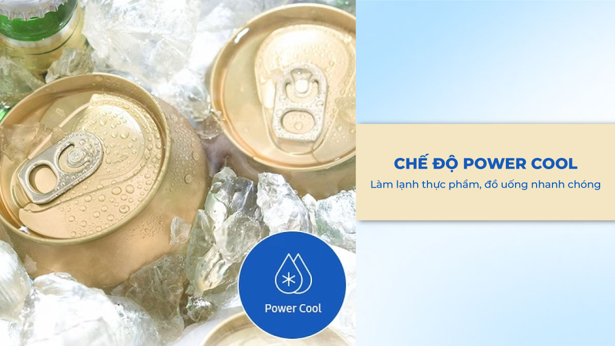 Chế độ Power Cool giúp làm lạnh thực phẩm, đồ uống nhanh chóng