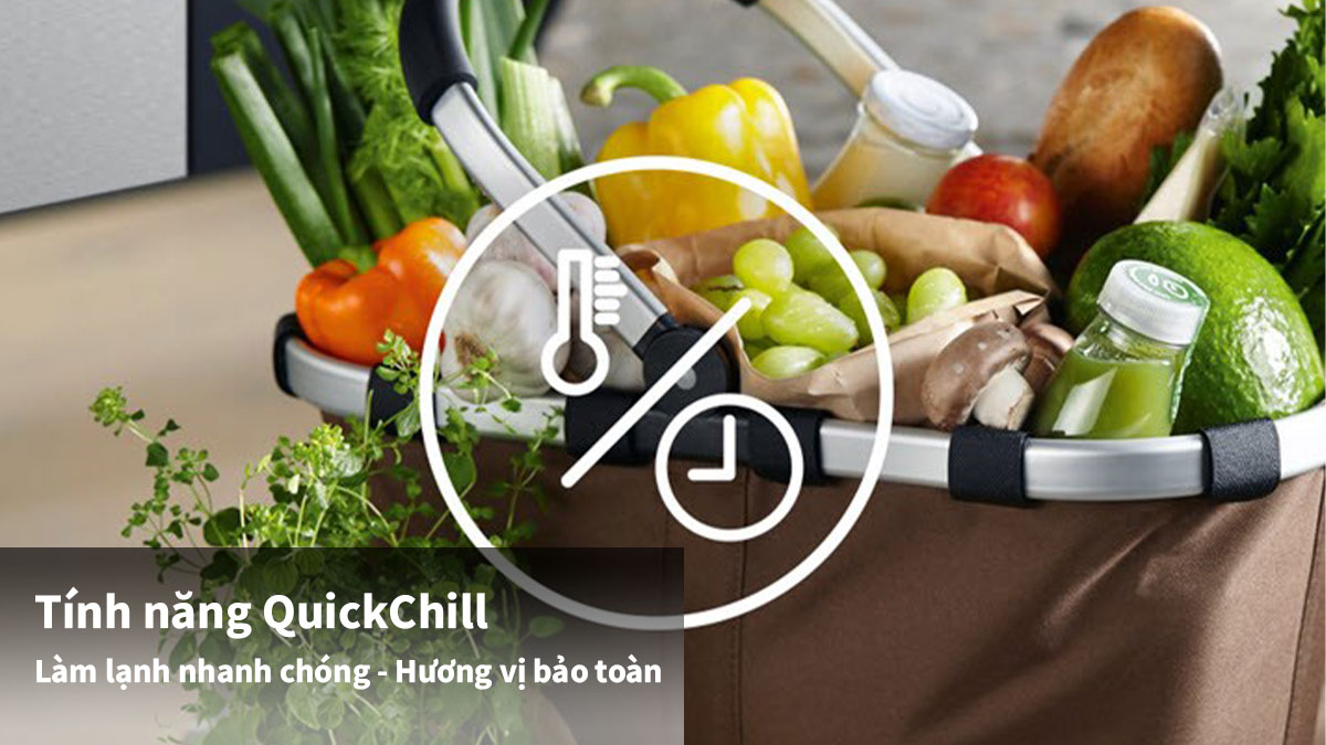 Tính năng QuickChill giúp làm lạnh nhanh chóng thực phẩm trong thời gian ngắn